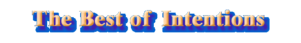 The Best of Intentions